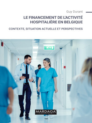 cover image of Le financement de l'activité hospitalière en Belgique